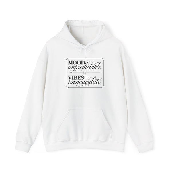 Mood: Unpredictable. Vibes: Immaculate. Hoodie