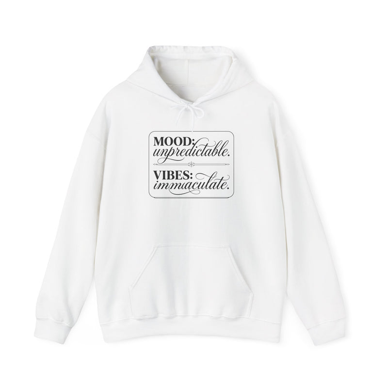 Mood: Unpredictable. Vibes: Immaculate. Hoodie