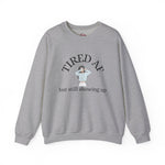 Tired AF But Still Showing Up Crewneck | Funny Motivational Sweatshirt | Tired Mom Shirt | Gym Girl Crewneck | Mental Health Apparel | HMHC