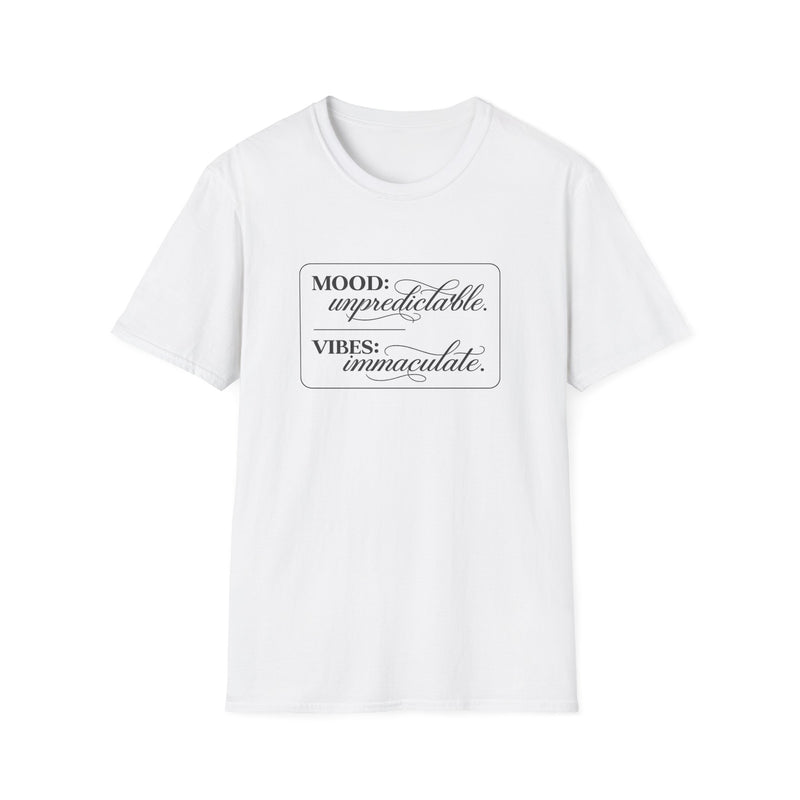 T-Shirt — Mood: Unpredictable. Vibes: Immaculate.